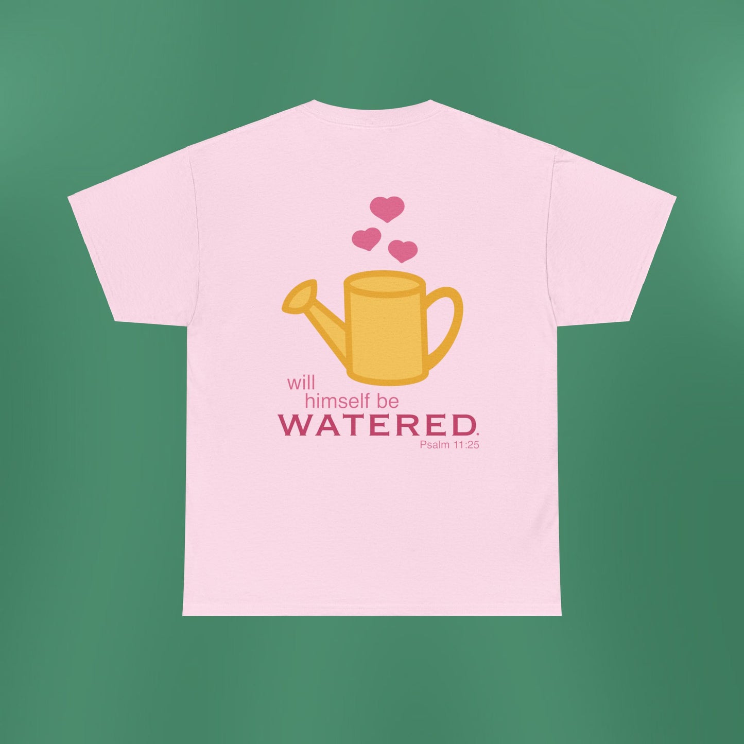 Psalm 11:25 - Pink Cotton T-Shirt