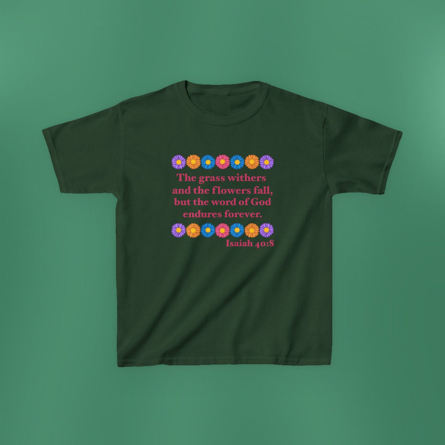 Isaiah 40:8 - Multi Daisy Girl's T-Shirt (Front Only)