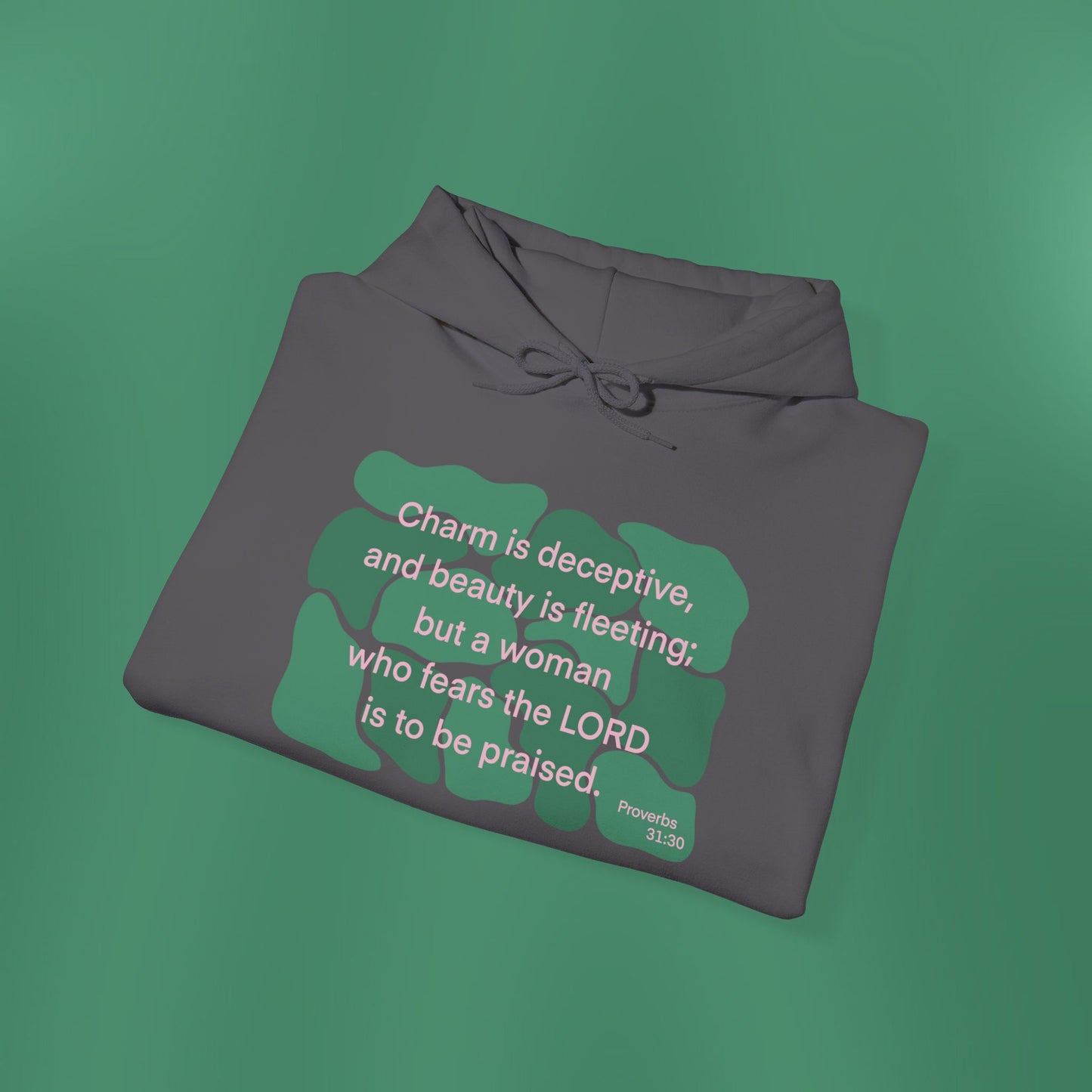 Proverbs 31:30 - Dark Green Hooded Sweatshirt