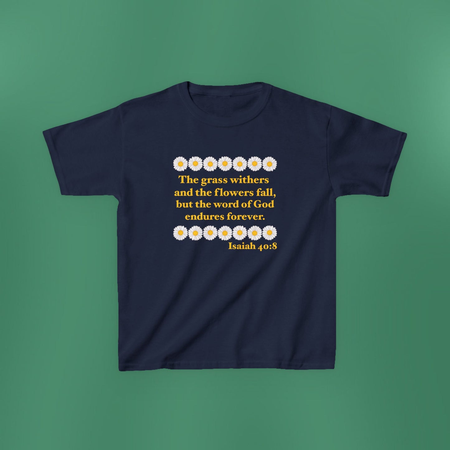 Isaiah 40:8 - Classic Daisy Girl's T-Shirt (Front Only)