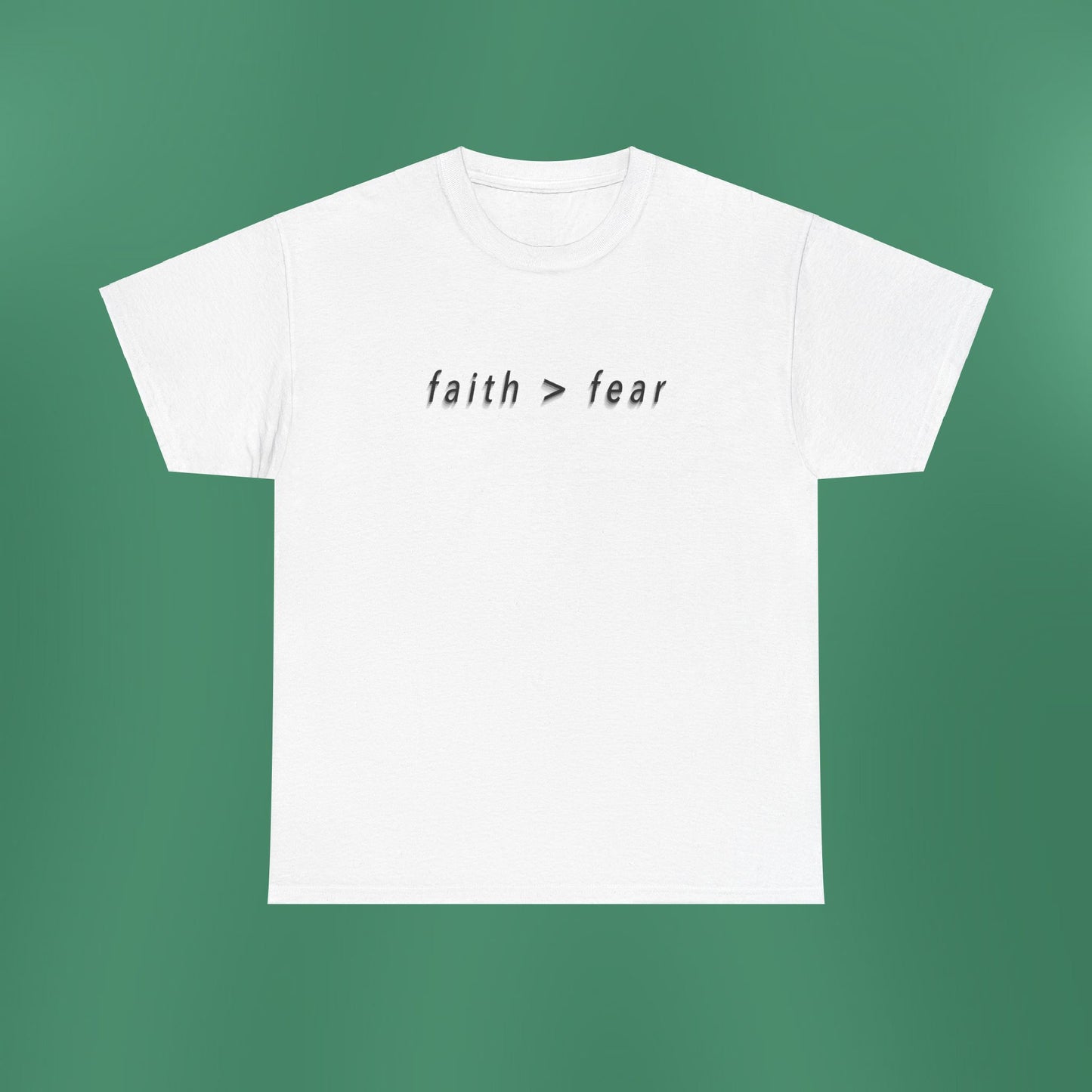 Faith > Fear White T-Shirt