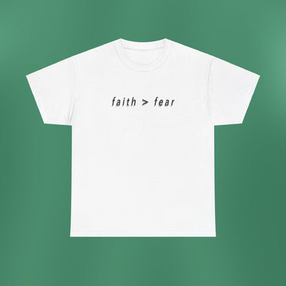Faith > Fear White T-Shirt