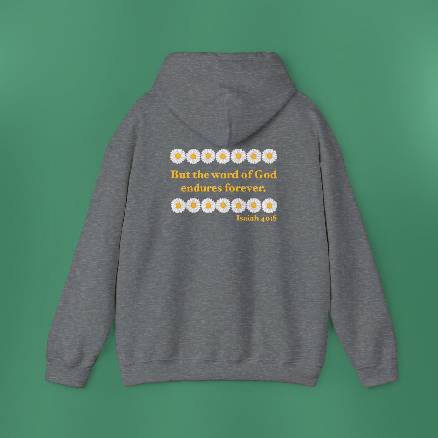 Isaiah 40:8 - Classic Daisy Hooded Sweatshirt