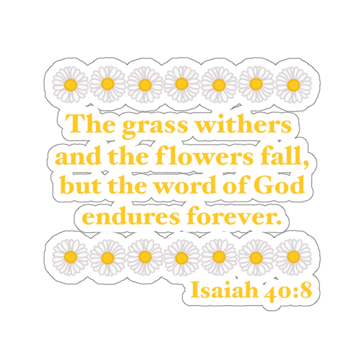 Isaiah 40:8 - Classic Daisy Kiss-Cut Sticker