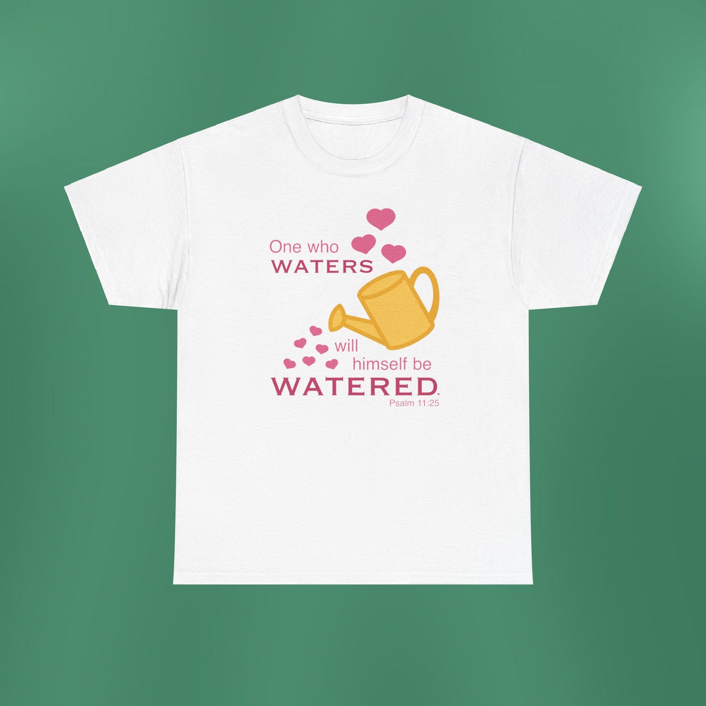 Psalm 11:25 - Pink Cotton T-Shirt (Front Only)