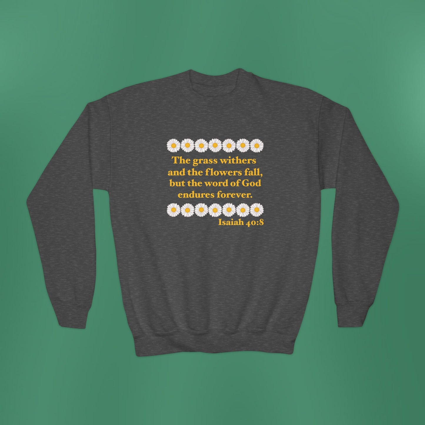Isaiah 40:8 - Classic Daisy Girl's Crewneck Sweatshirt