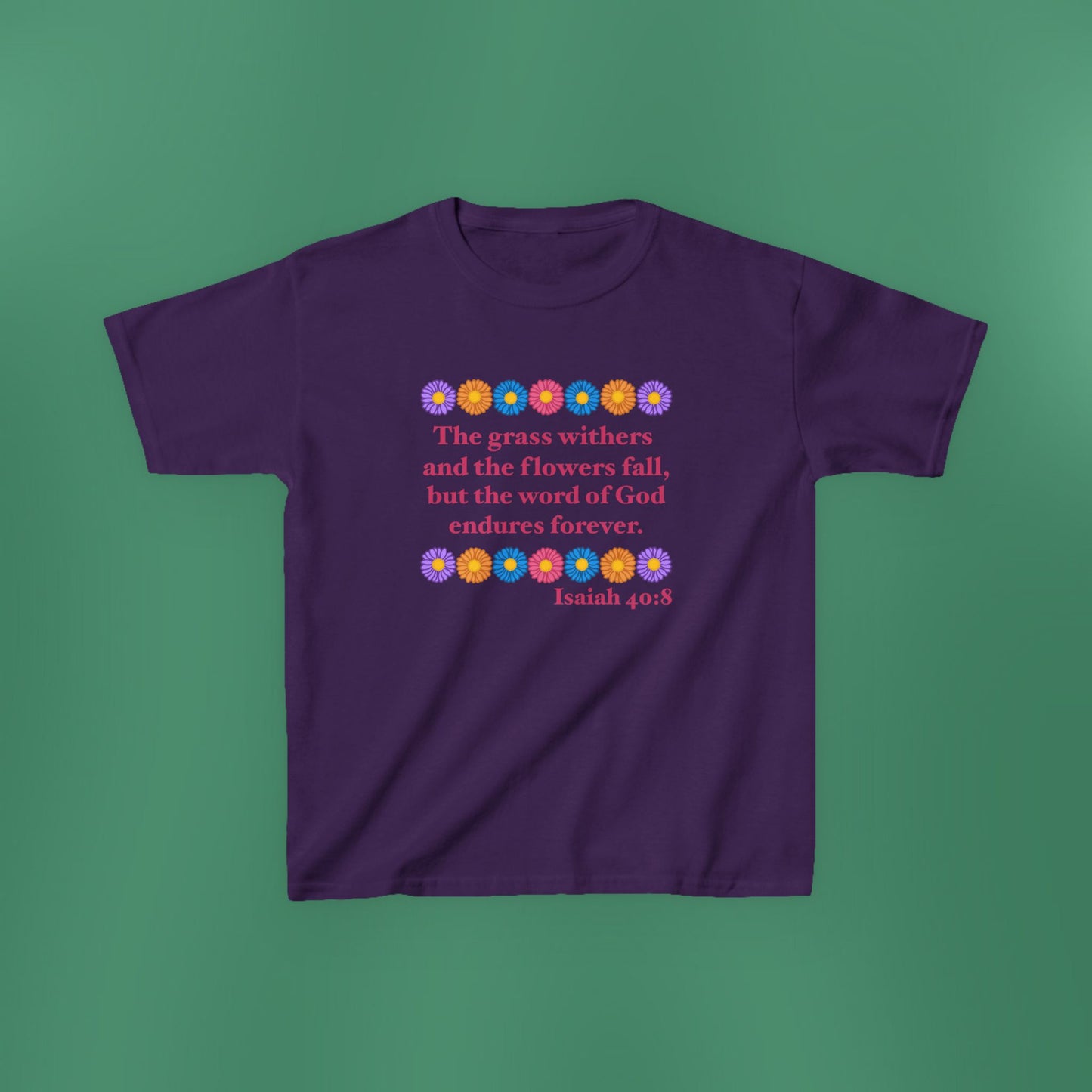 Isaiah 40:8 - Multi Daisy Girl's T-Shirt (Front Only)