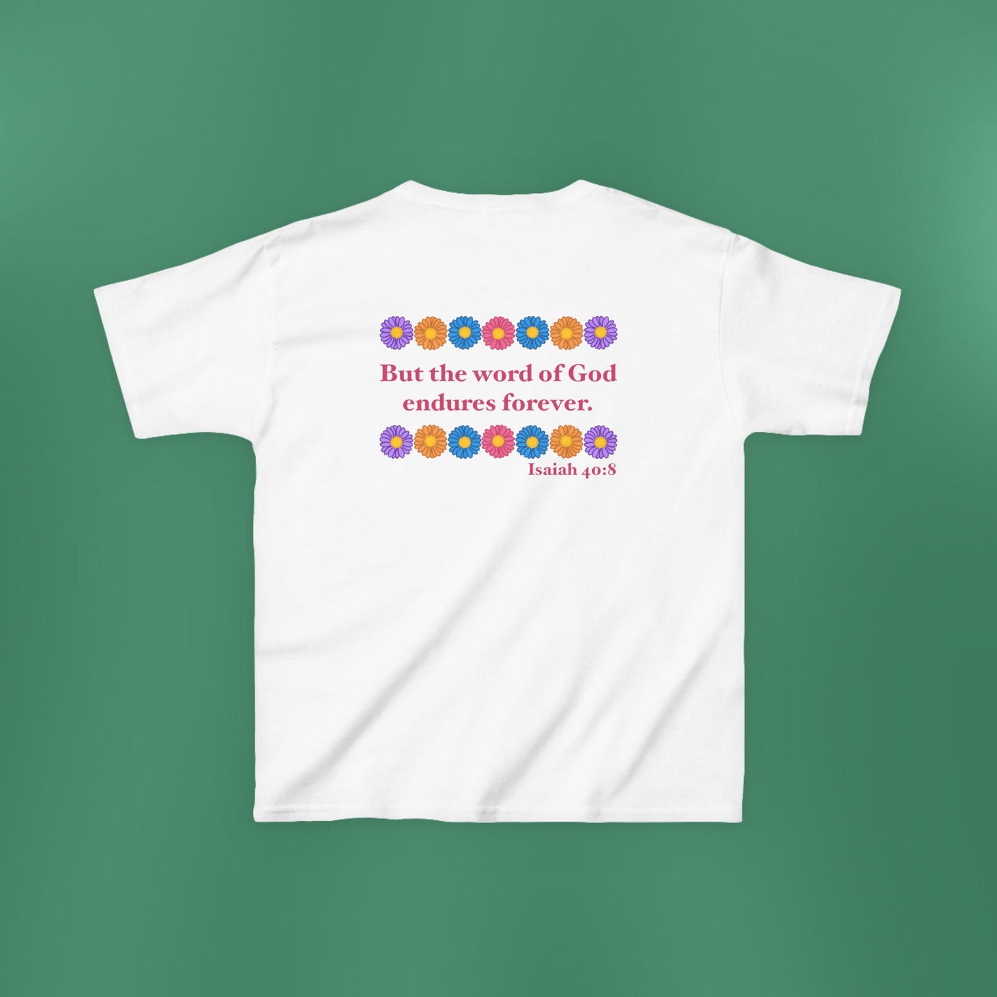 Isaiah 40:8 - Multi Daisy Girl's T-Shirt