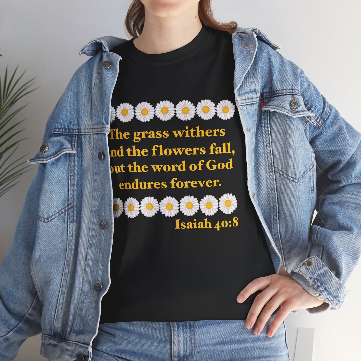 Isaiah 40:8 - Classic Daisy Cotton T-Shirt (Front Only)