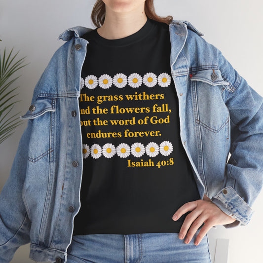 Isaiah 40:8 - Classic Daisy Cotton T-Shirt (Front Only)