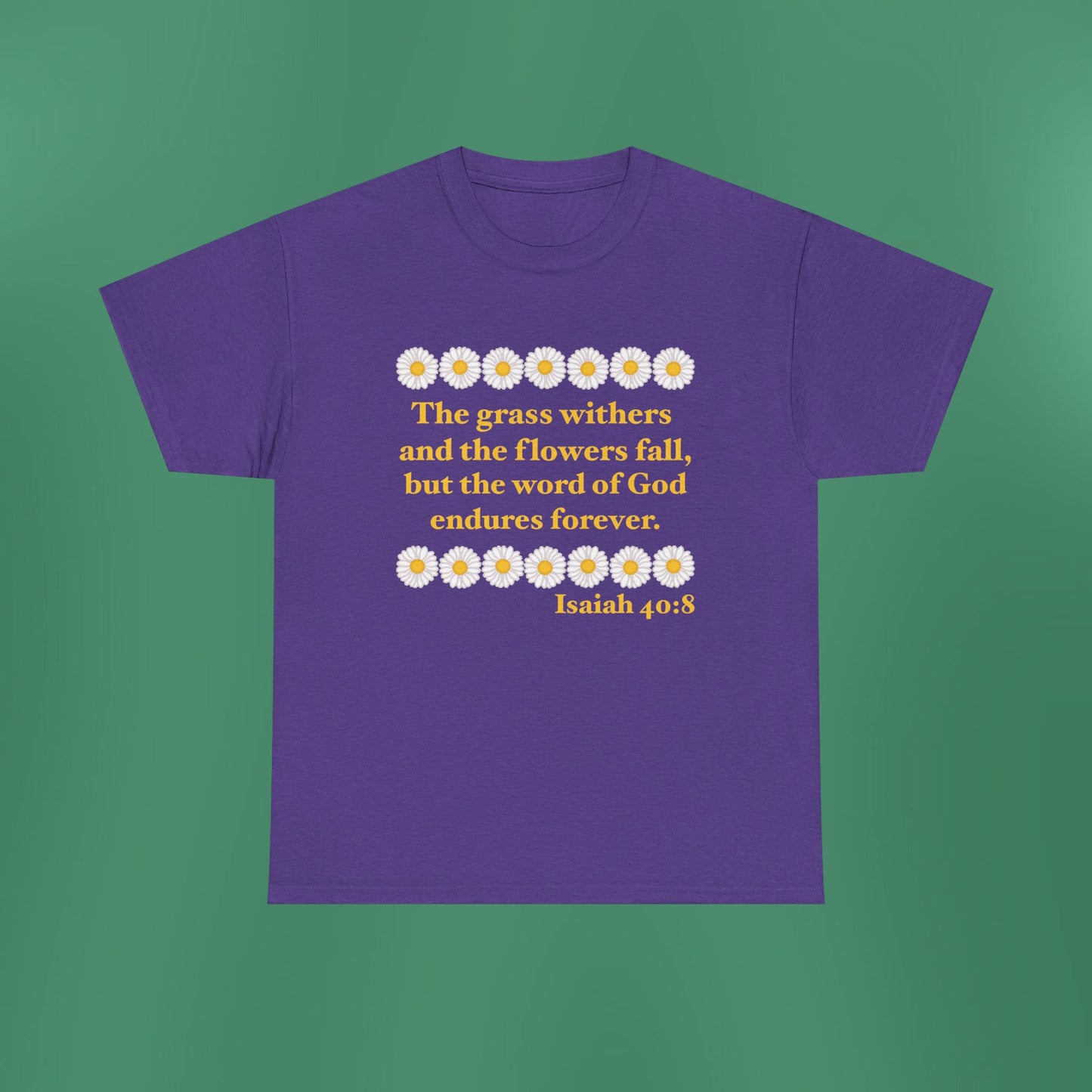 Isaiah 40:8 - Classic Daisy Cotton T-Shirt (Front Only)
