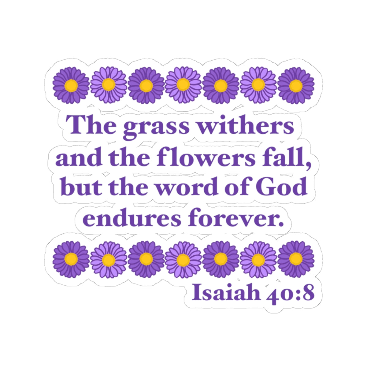 Isaiah 40:8 - Purple Daisy Kiss-Cut Sticker