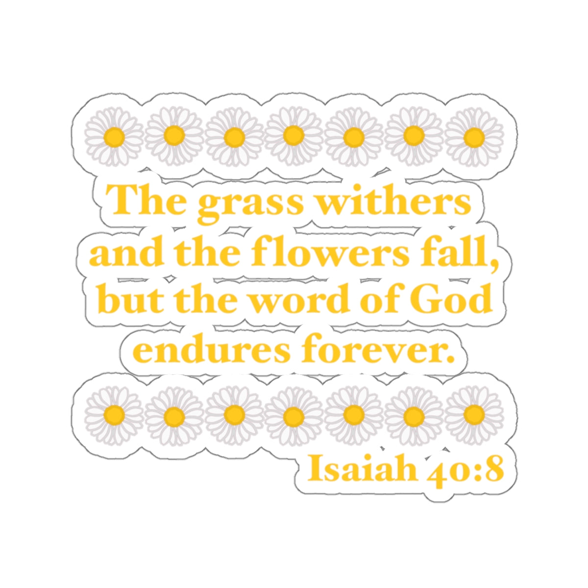 Isaiah 40:8 - Classic Daisy Kiss-Cut Sticker