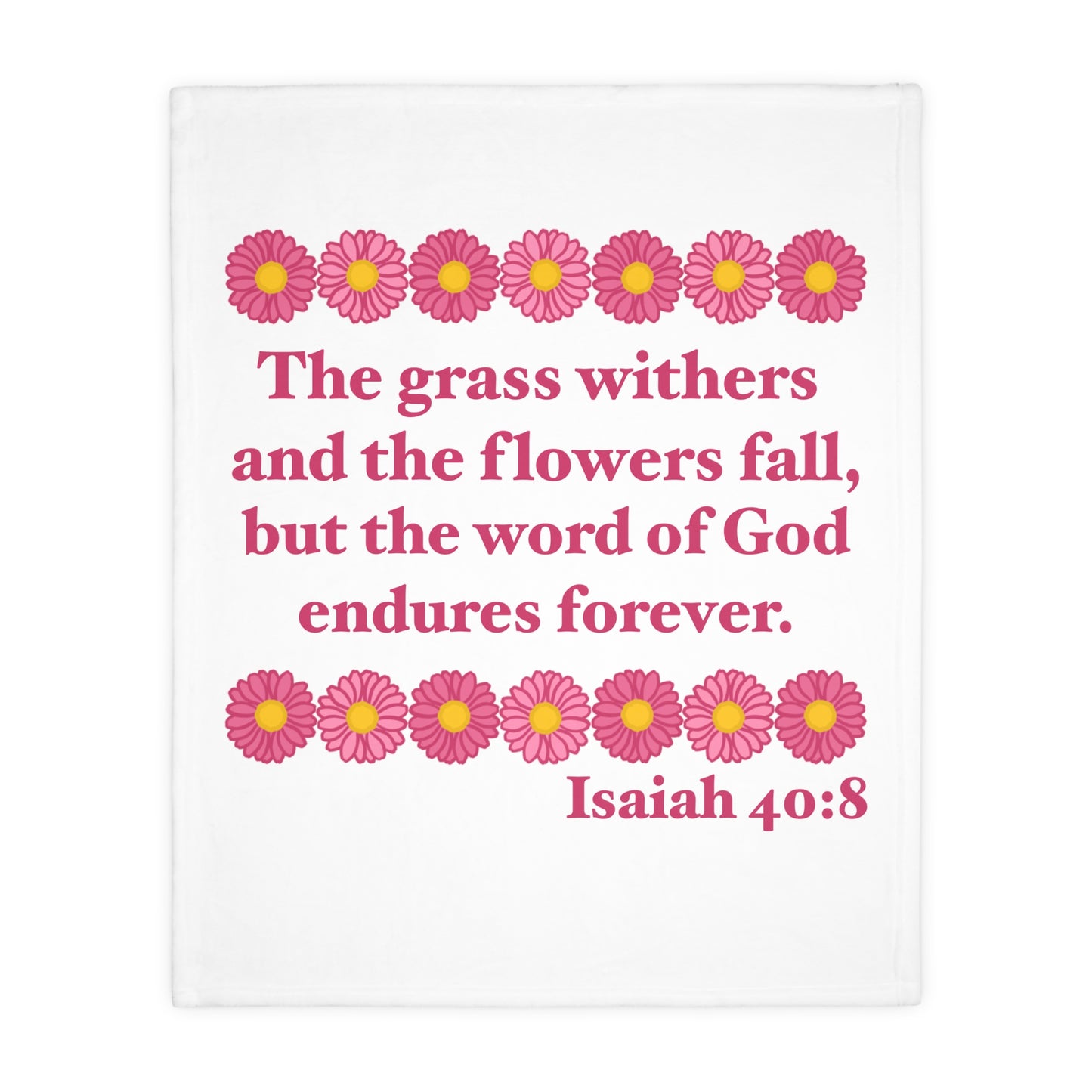Isaiah 40:8 - Pink Daisy Velveteen Microfiber Blanket