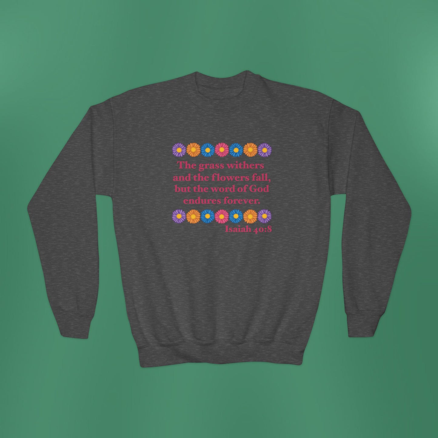 Isaiah 40:8 - Multi Daisy Girl's Crewneck Sweatshirt