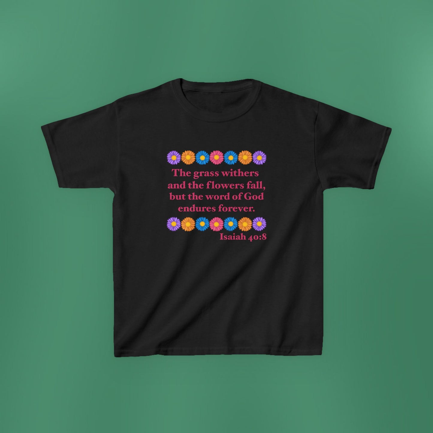 Isaiah 40:8 - Multi Daisy Girl's T-Shirt (Front Only)