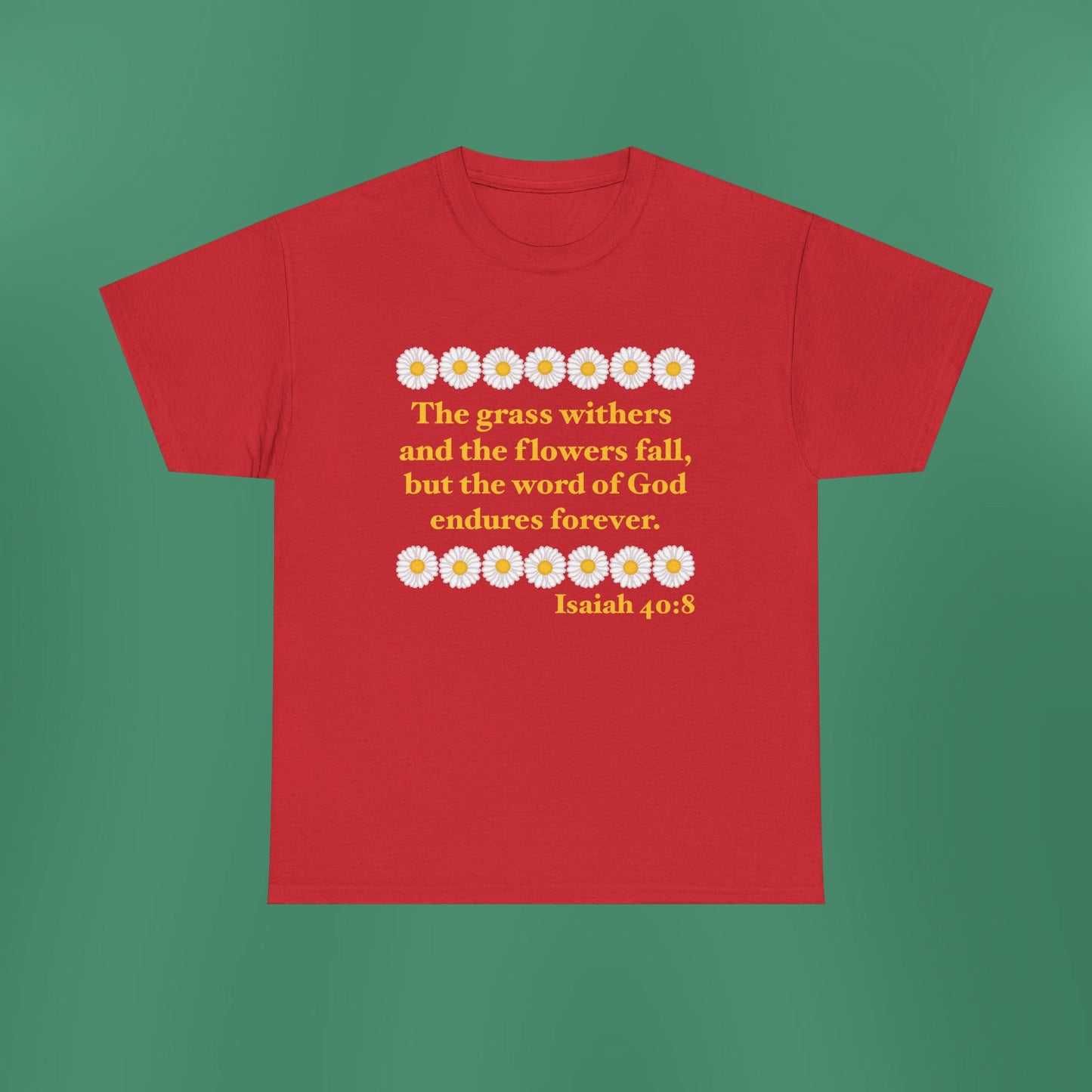 Isaiah 40:8 - Classic Daisy Cotton T-Shirt (Front Only)