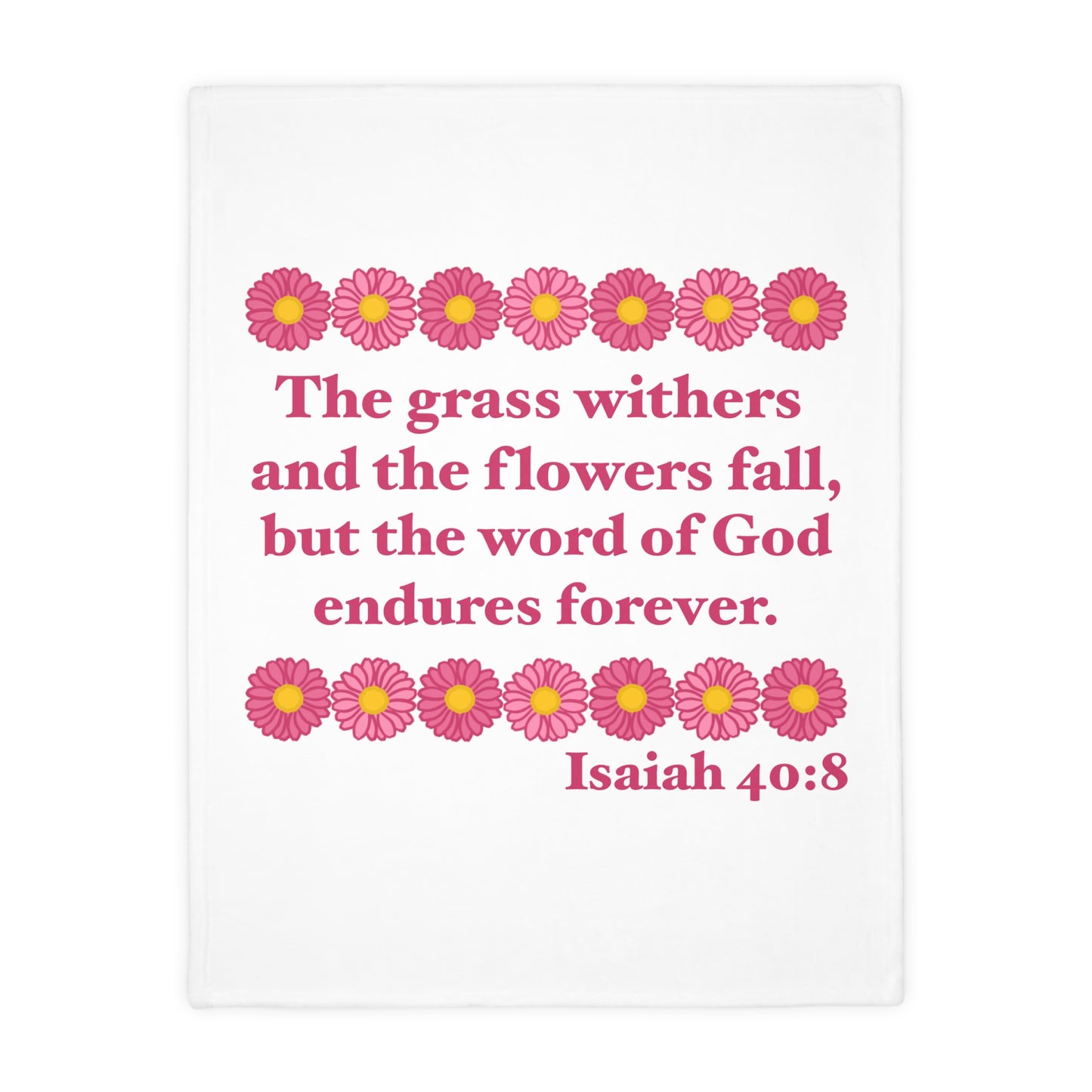 Isaiah 40:8 - Pink Daisy Velveteen Microfiber Blanket
