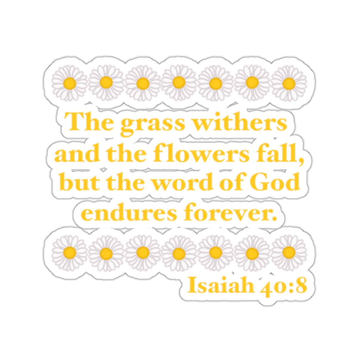 Isaiah 40:8 - Classic Daisy Kiss-Cut Sticker