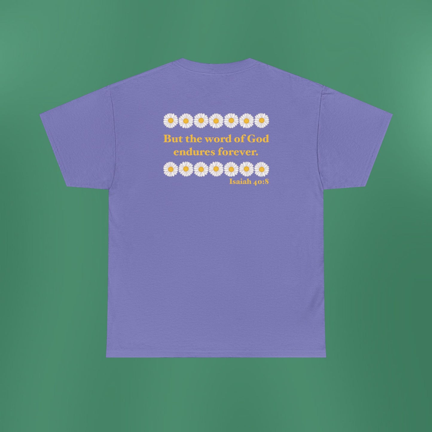 Isaiah 40:8 - Classic Daisy Cotton T-Shirt