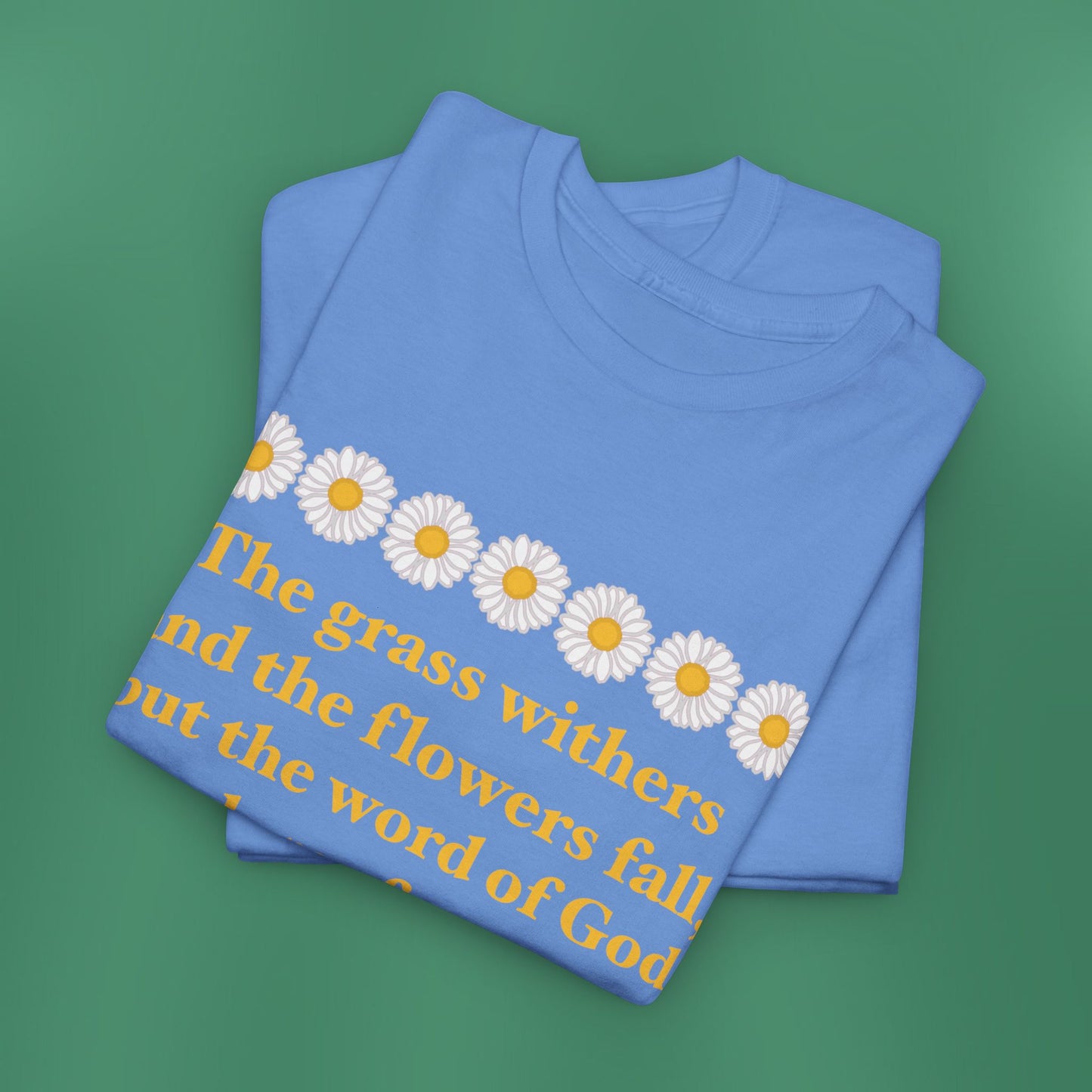 Isaiah 40:8 - Classic Daisy Cotton T-Shirt (Front Only)