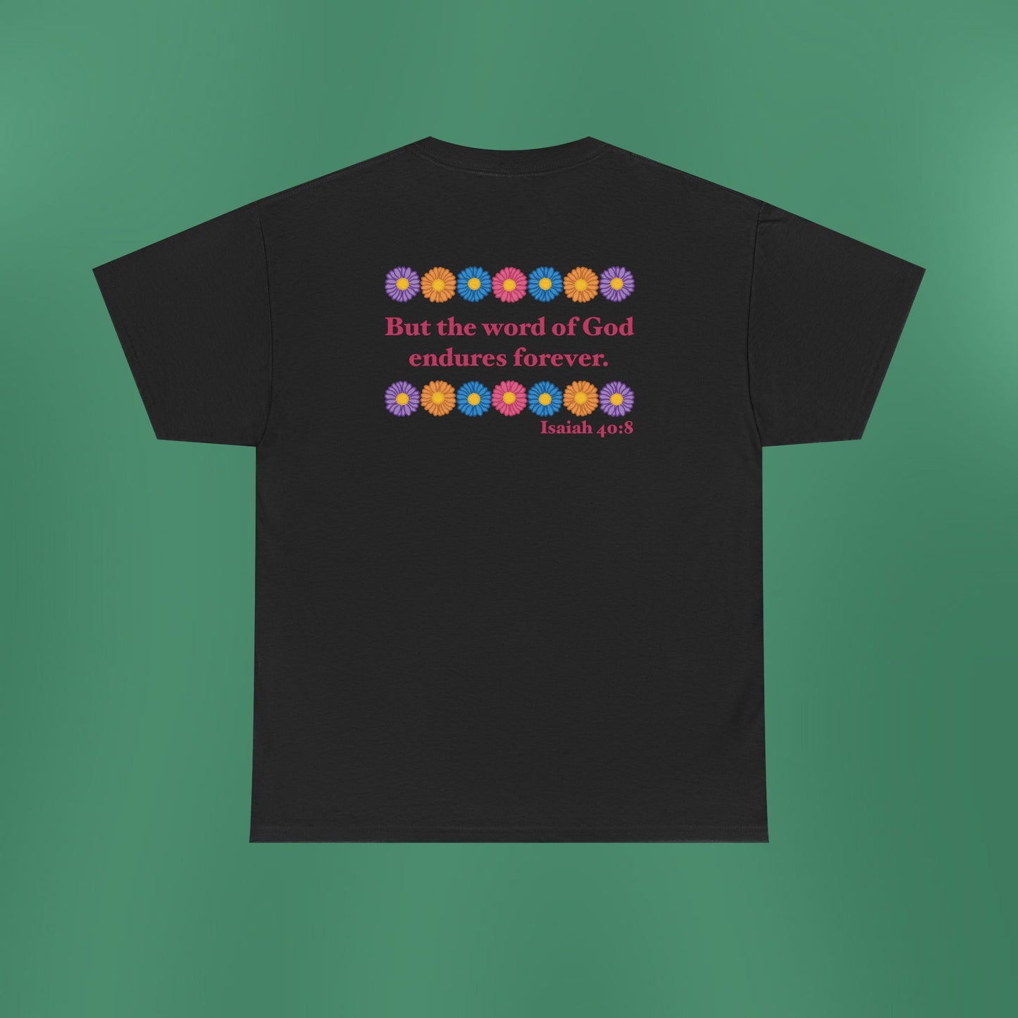 Isaiah 40:8 - Multi Daisy Cotton T-Shirt