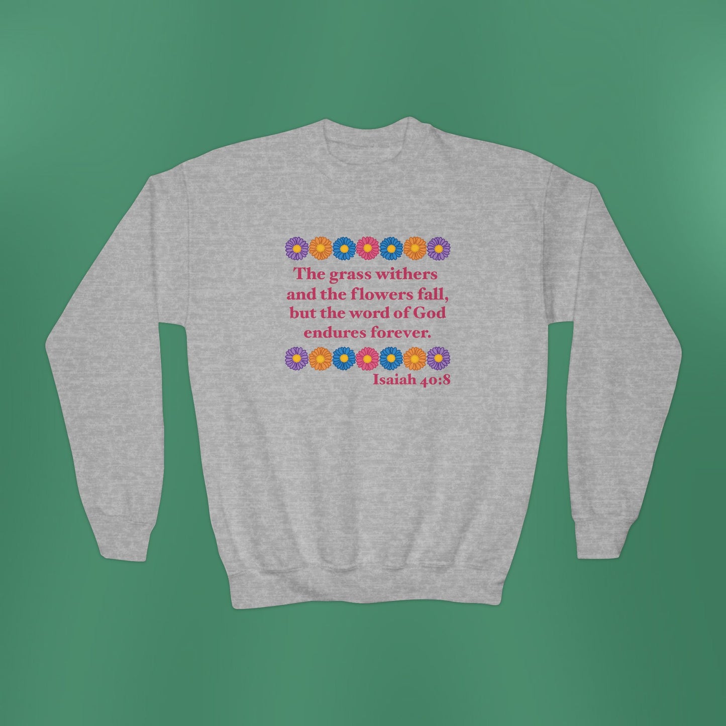 Isaiah 40:8 - Multi Daisy Girl's Crewneck Sweatshirt