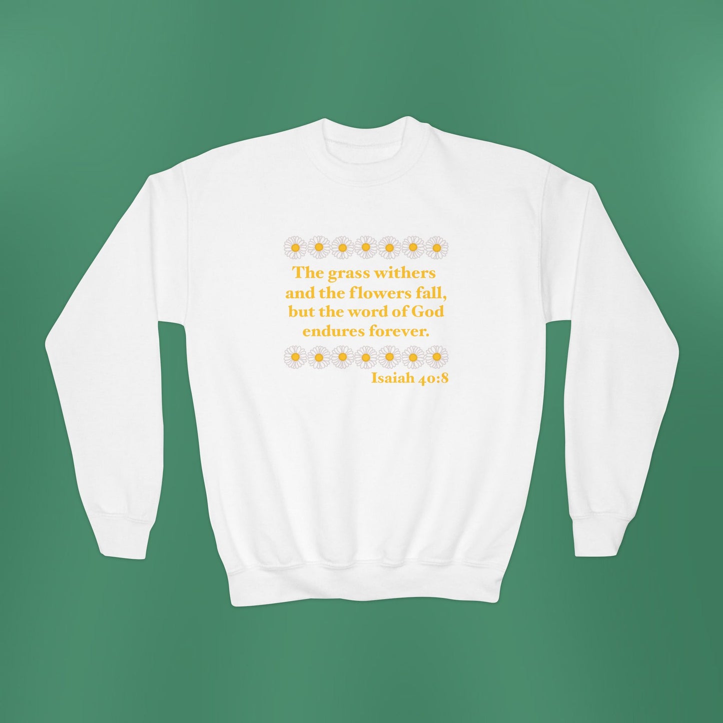 Isaiah 40:8 - Classic Daisy Girl's Crewneck Sweatshirt