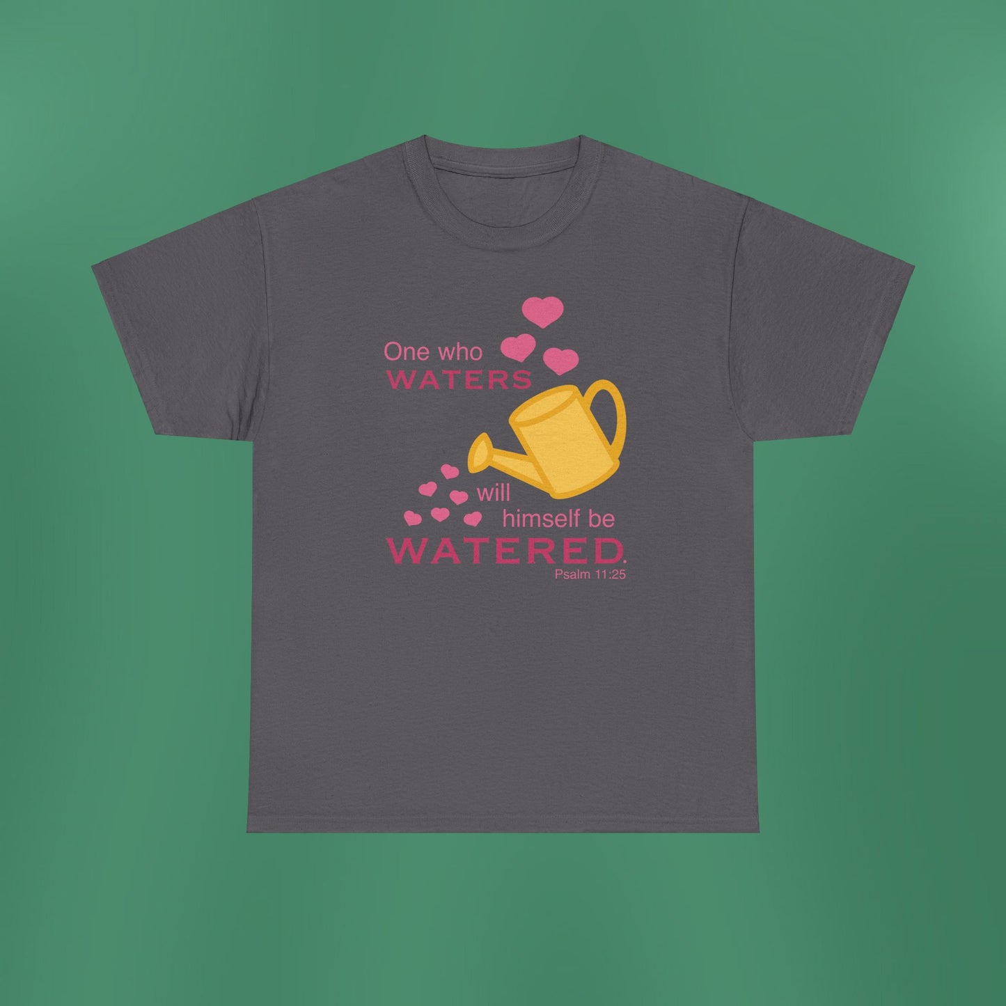 Psalm 11:25 - Pink Cotton T-Shirt (Front Only)