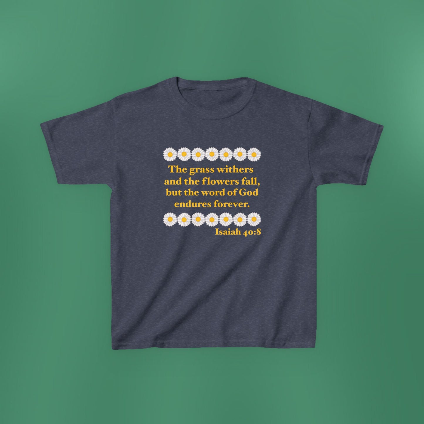 Isaiah 40:8 - Classic Daisy Girl's T-Shirt (Front Only)