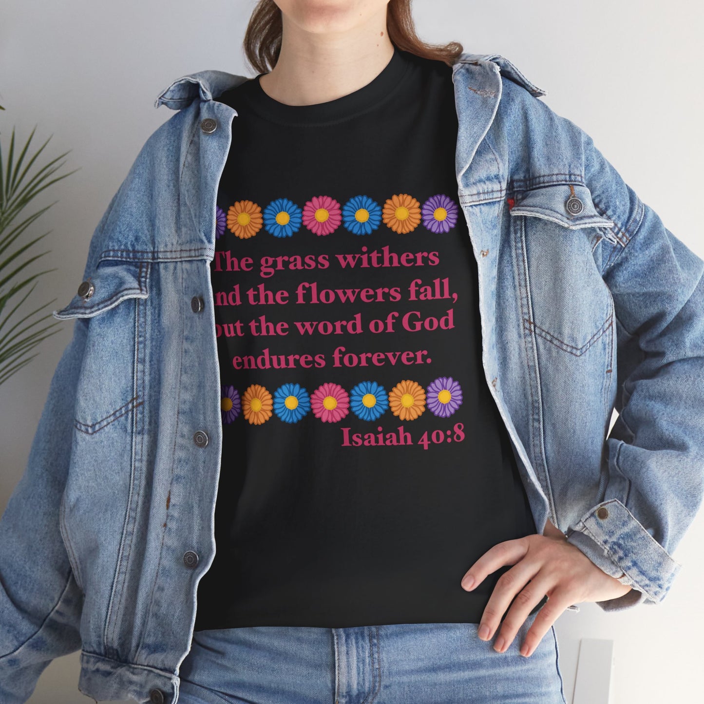 Isaiah 40:8 - Multi Daisy Cotton T-Shirt (Front Only)