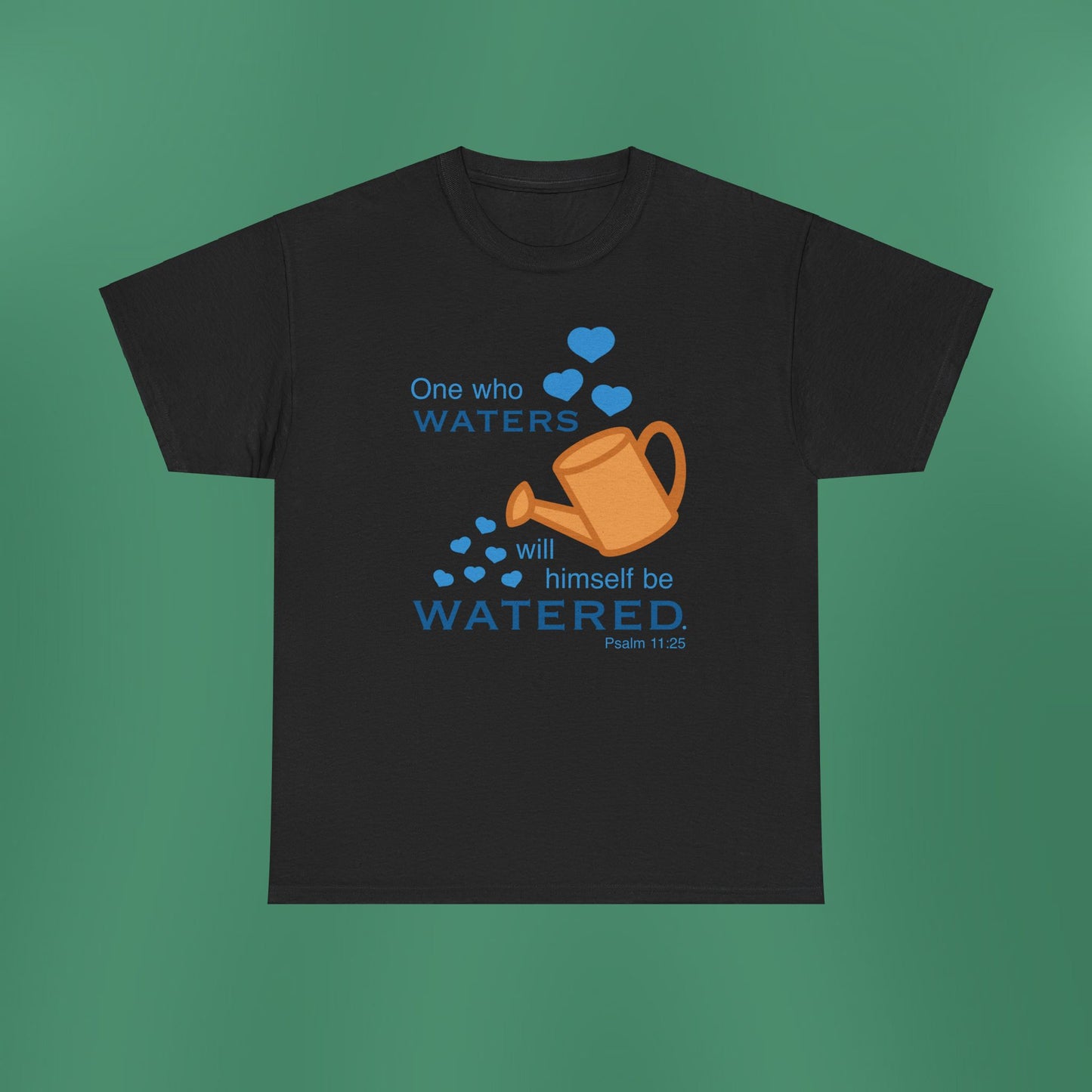 Psalm 11:25 - Blue Cotton T-Shirt (Front Only)