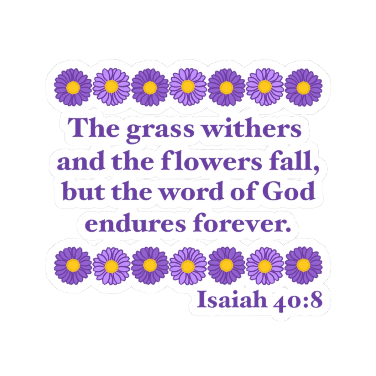 Isaiah 40:8 - Purple Daisy Kiss-Cut Sticker