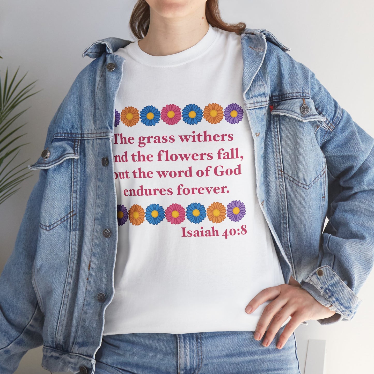 Isaiah 40:8 - Multi Daisy Cotton T-Shirt (Front Only)