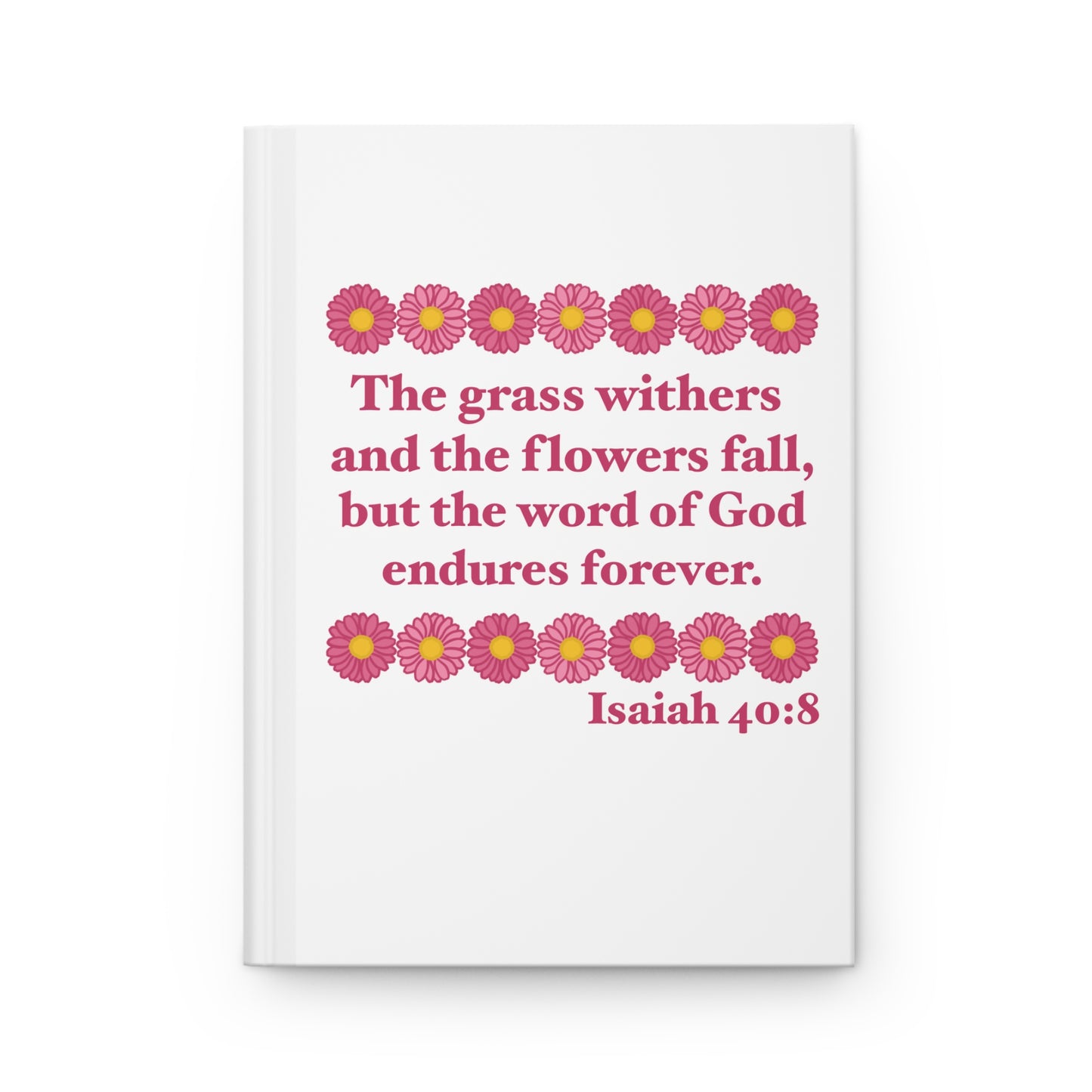 Isaiah 40:8 - Pink Daisy Hardcover Journal