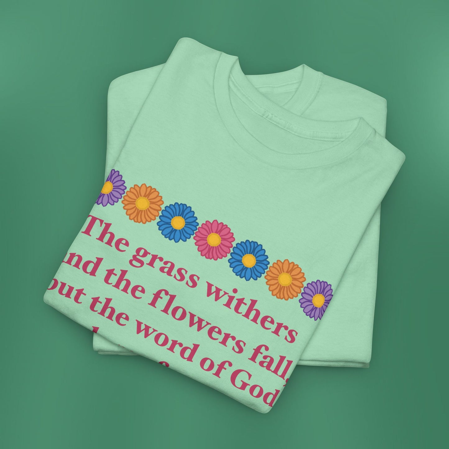 Isaiah 40:8 - Multi Daisy Cotton T-Shirt (Front Only)
