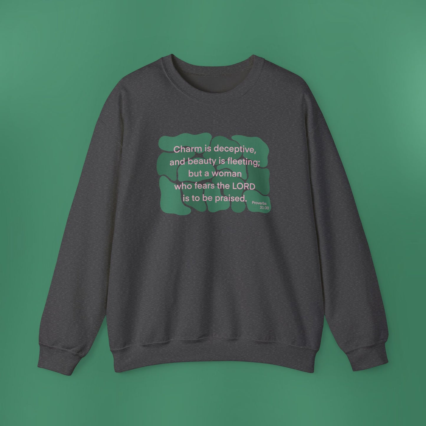 Proverbs 31:30 - Dark Green Crewneck Sweatshirt