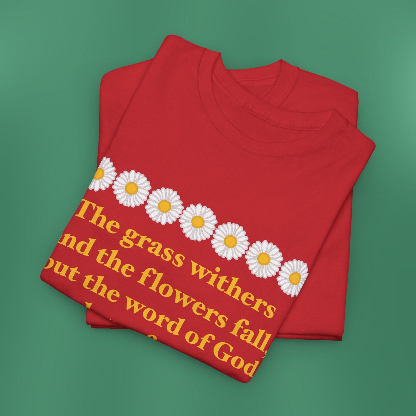 Isaiah 40:8 - Classic Daisy Cotton T-Shirt (Front Only)