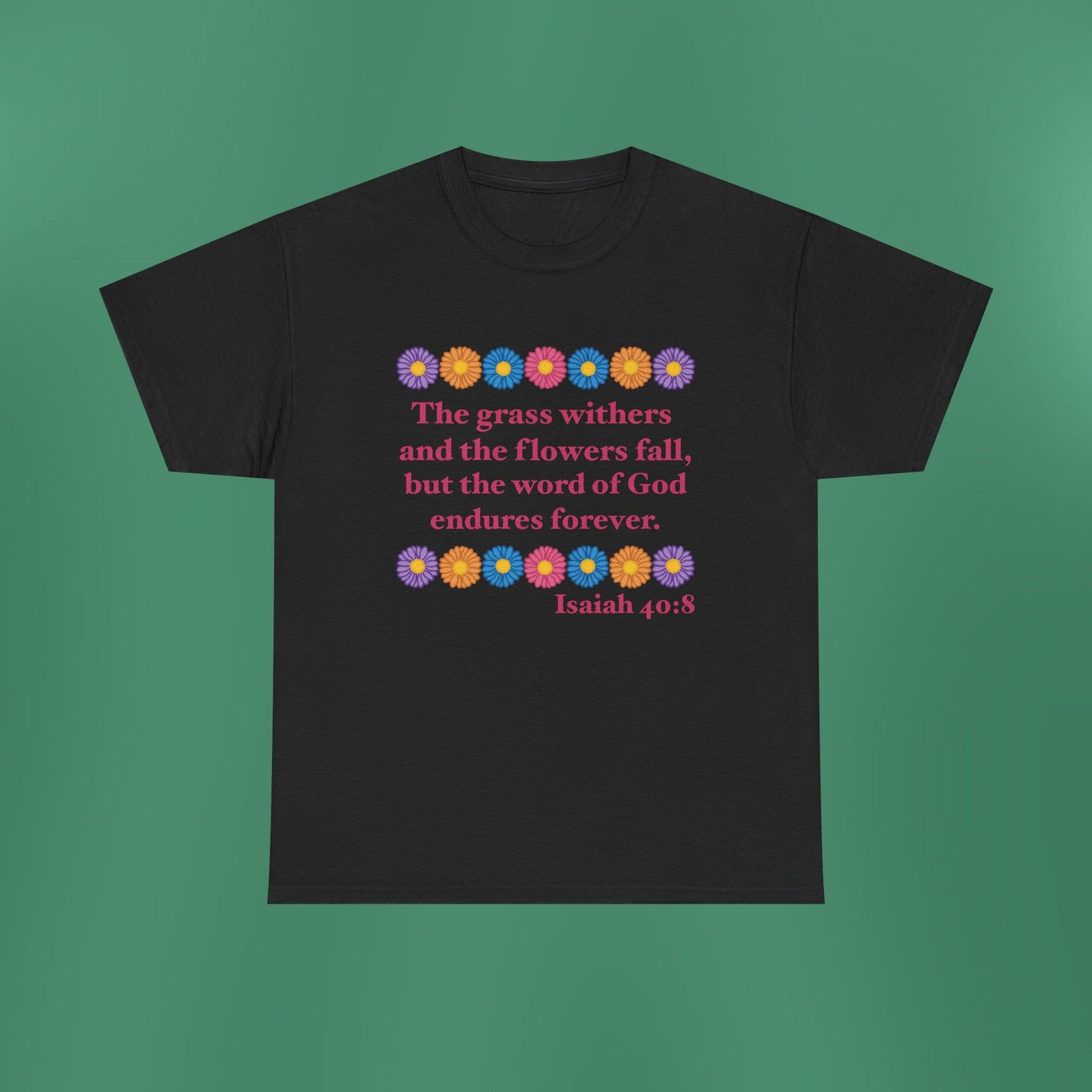 Isaiah 40:8 - Multi Daisy Cotton T-Shirt (Front Only)