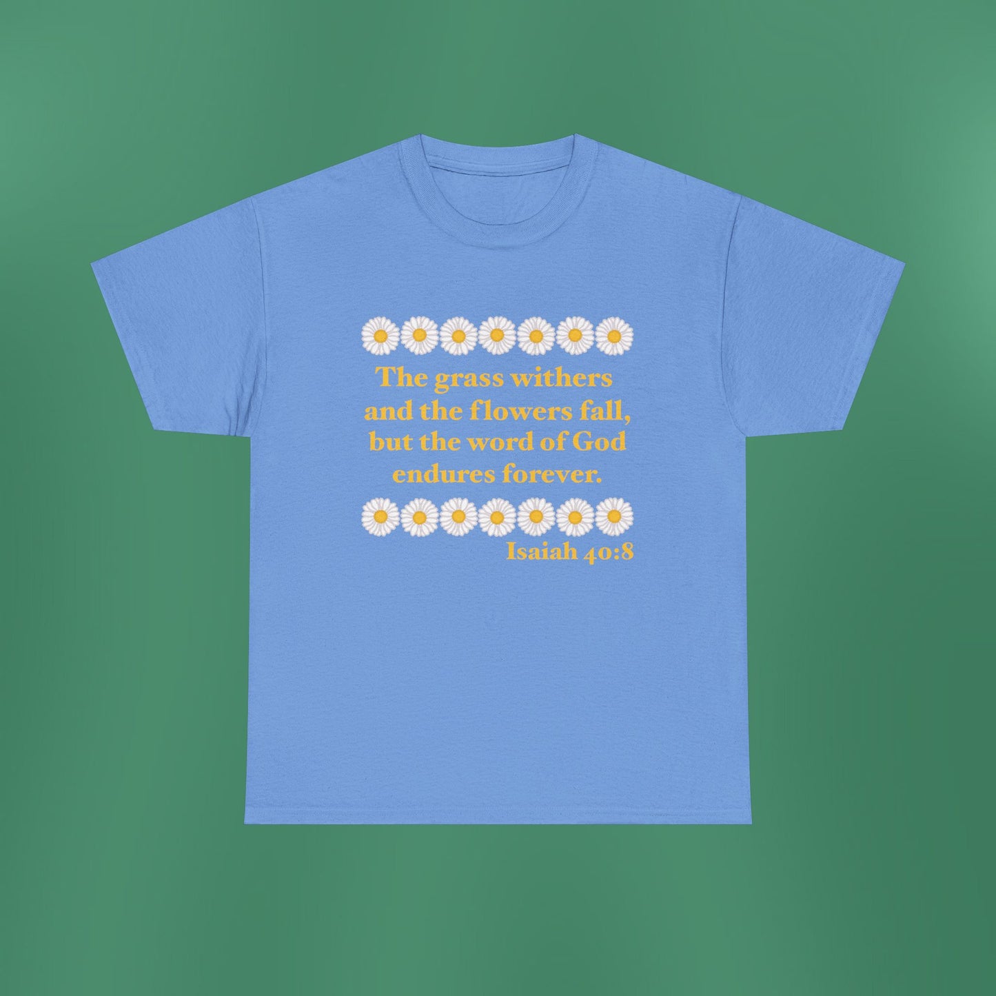 Isaiah 40:8 - Classic Daisy Cotton T-Shirt (Front Only)