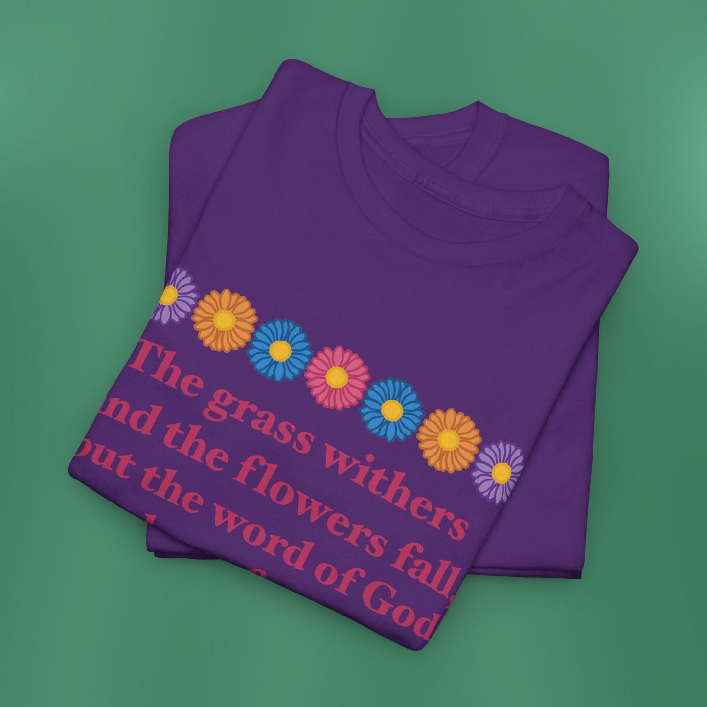 Isaiah 40:8 - Multi Daisy Cotton T-Shirt (Front Only)