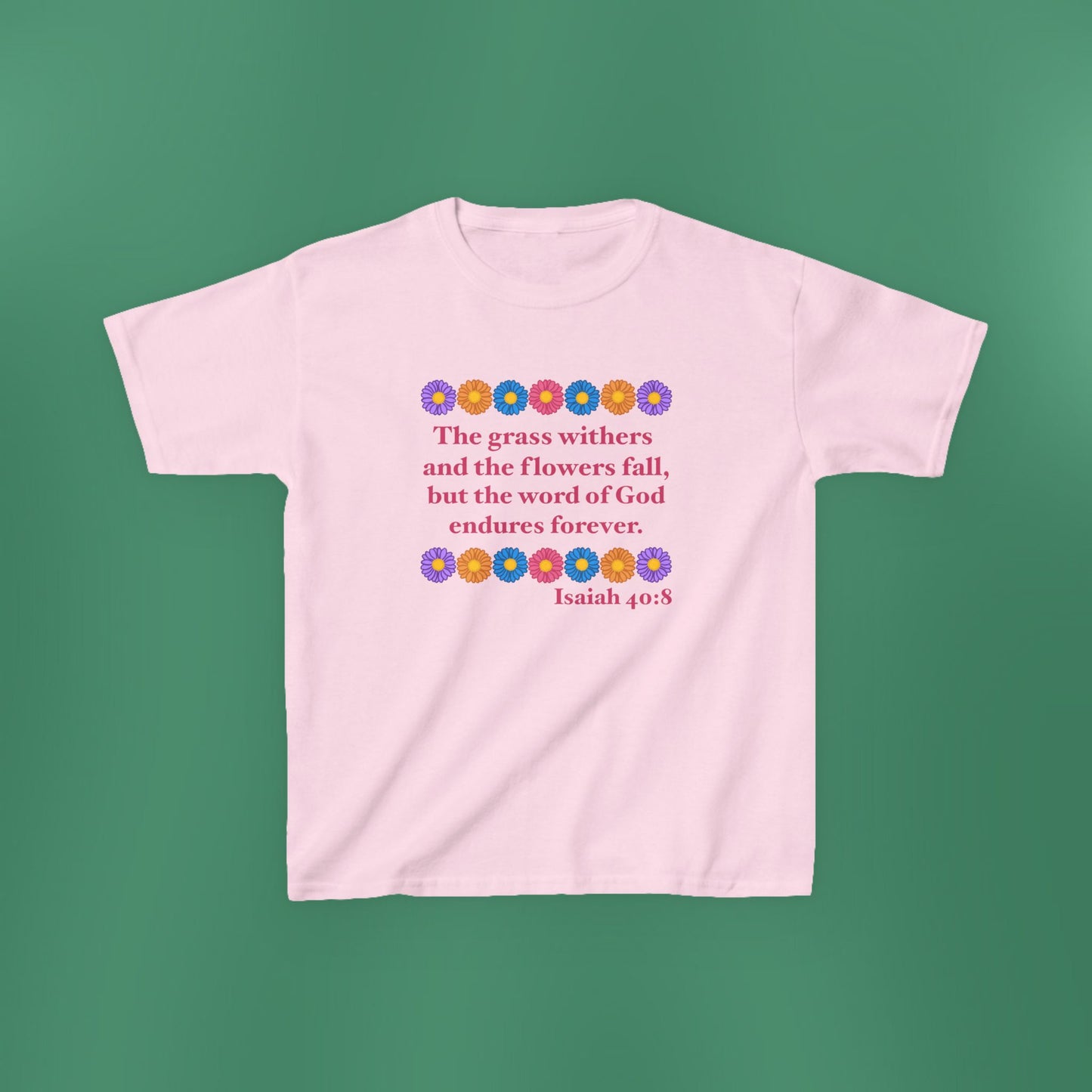 Isaiah 40:8 - Multi Daisy Girl's T-Shirt (Front Only)