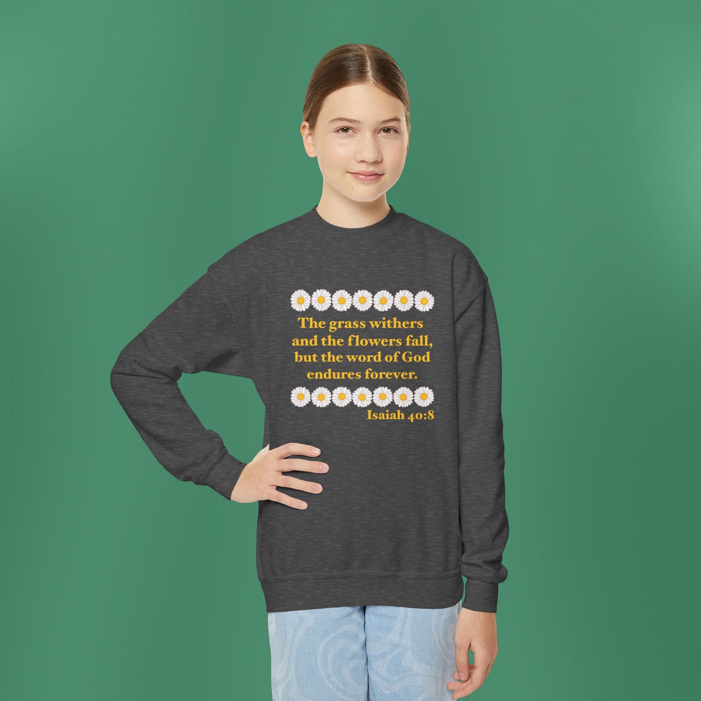 Isaiah 40:8 - Classic Daisy Girl's Crewneck Sweatshirt
