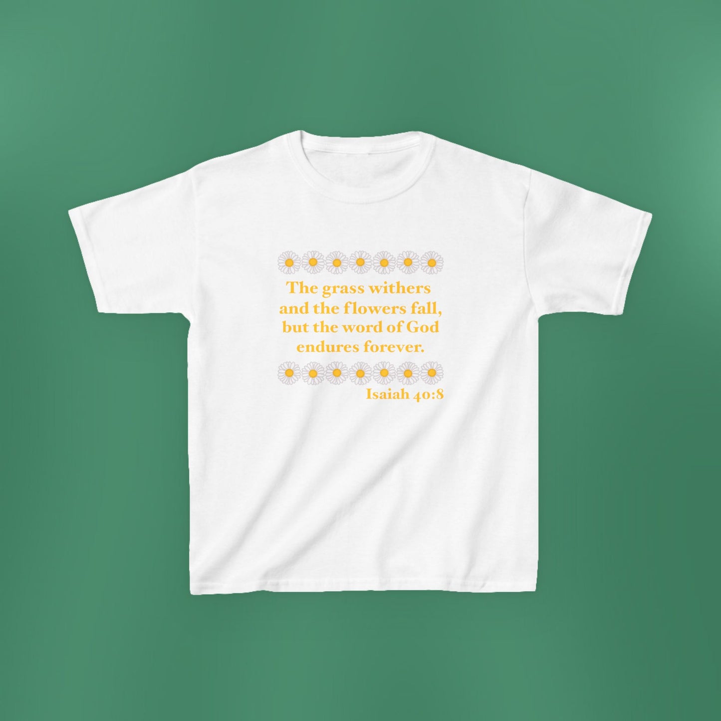 Isaiah 40:8 - Classic Daisy Girl's T-Shirt (Front Only)