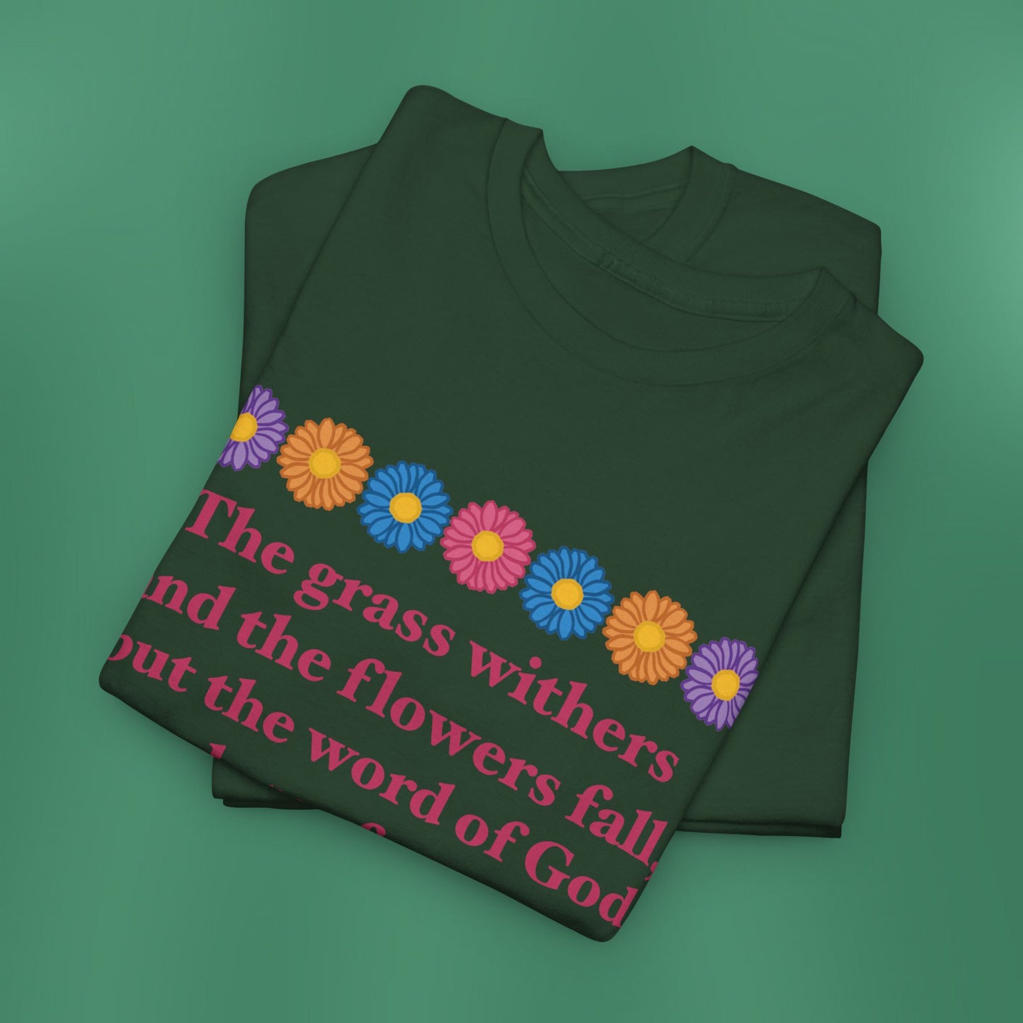 Isaiah 40:8 - Multi Daisy Cotton T-Shirt (Front Only)
