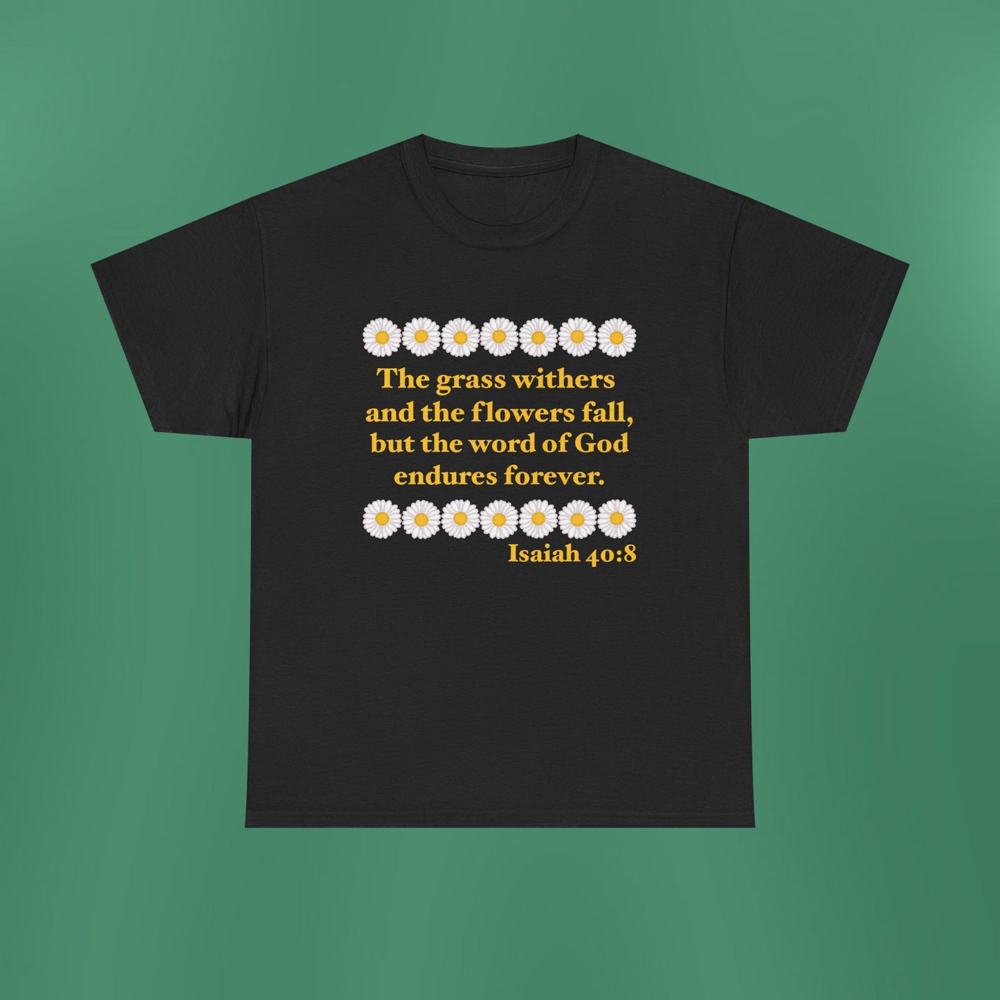 Isaiah 40:8 - Classic Daisy Cotton T-Shirt (Front Only)