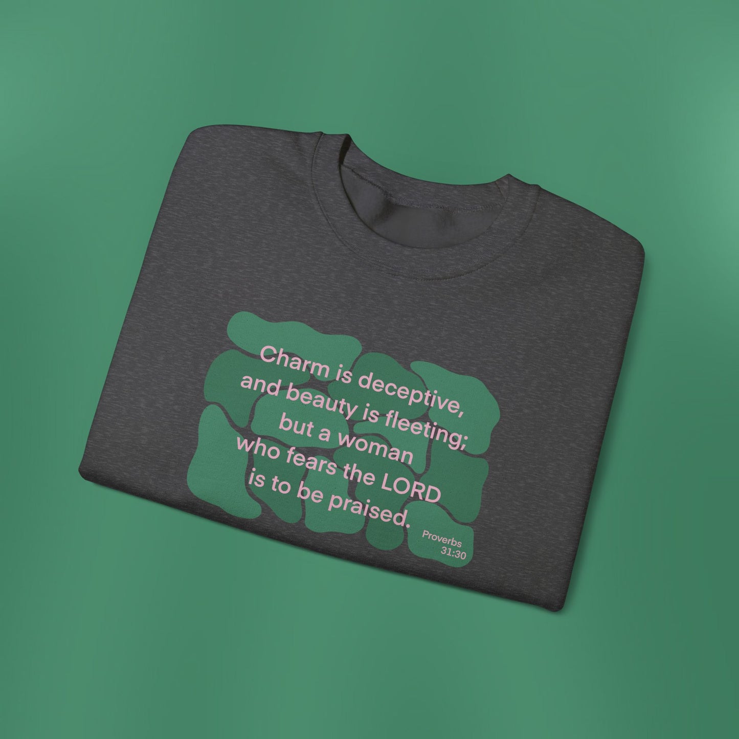 Proverbs 31:30 - Dark Green Crewneck Sweatshirt