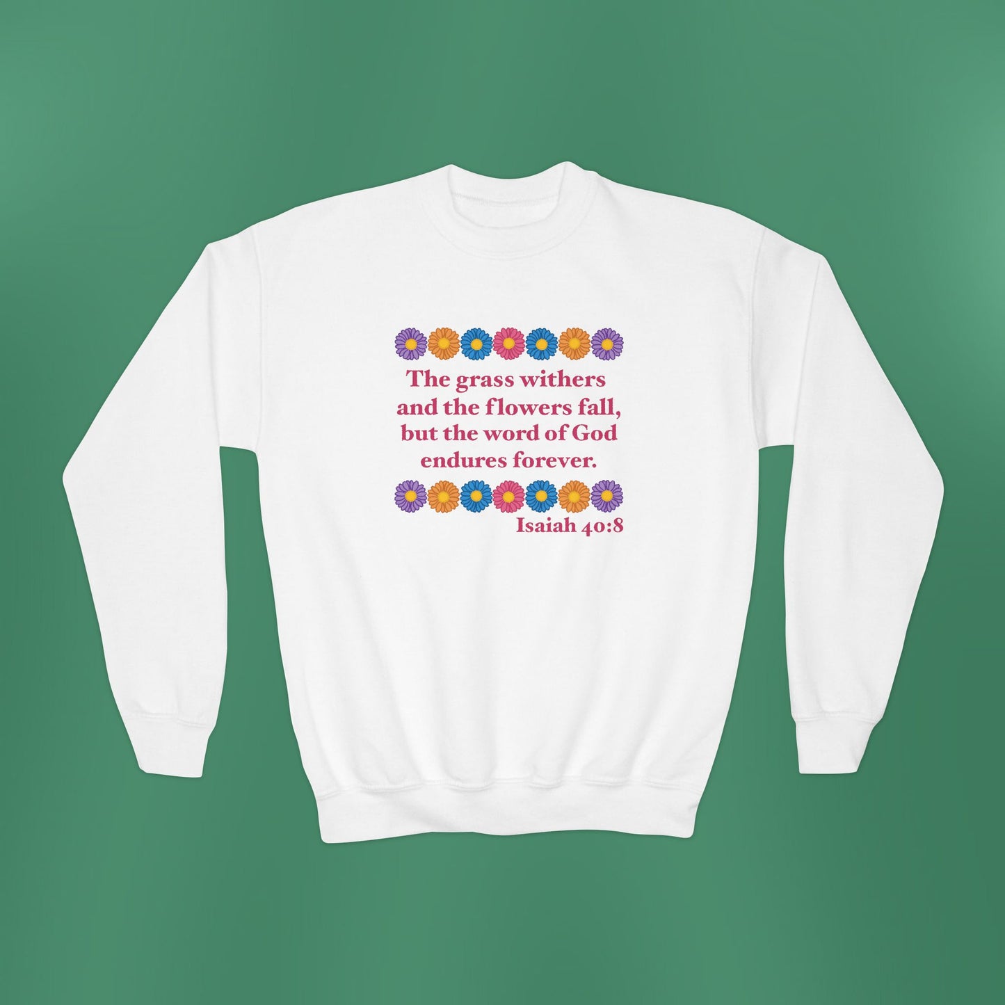 Isaiah 40:8 - Multi Daisy Girl's Crewneck Sweatshirt