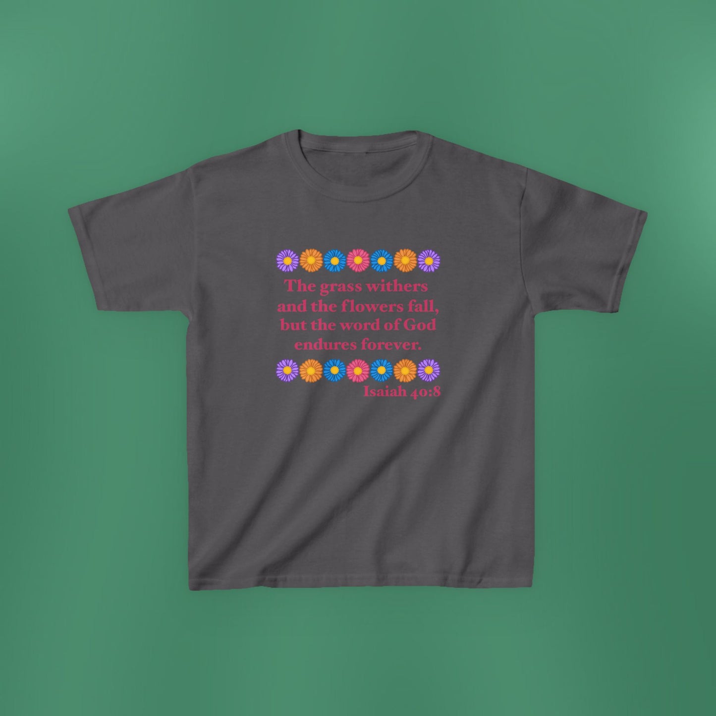 Isaiah 40:8 - Multi Daisy Girl's T-Shirt (Front Only)