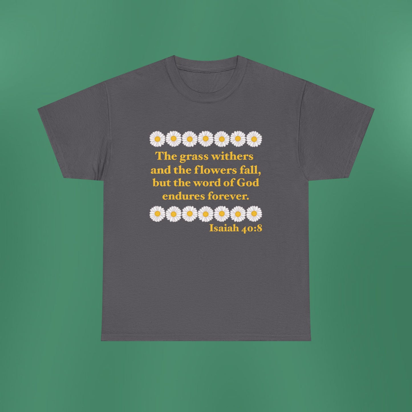 Isaiah 40:8 - Classic Daisy Cotton T-Shirt (Front Only)